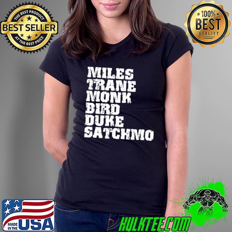 Miles Trane Monk Bird Duke Satchmo Shirt Ladies Tee Miles Trane Monk Bird Duke Satchmo Shirt Ladies Tee
