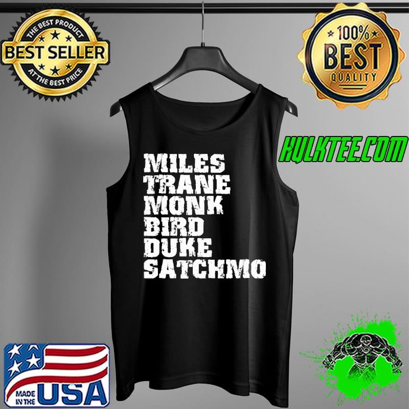 Miles Trane Monk Bird Duke Satchmo Shirt Tank Top Miles Trane Monk Bird Duke Satchmo Shirt Tank Top