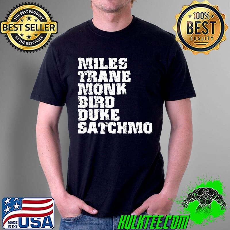 Miles Trane Monk Bird Duke Satchmo Shirt Unisex Miles Trane Monk Bird Duke Satchmo Shirt Unisex