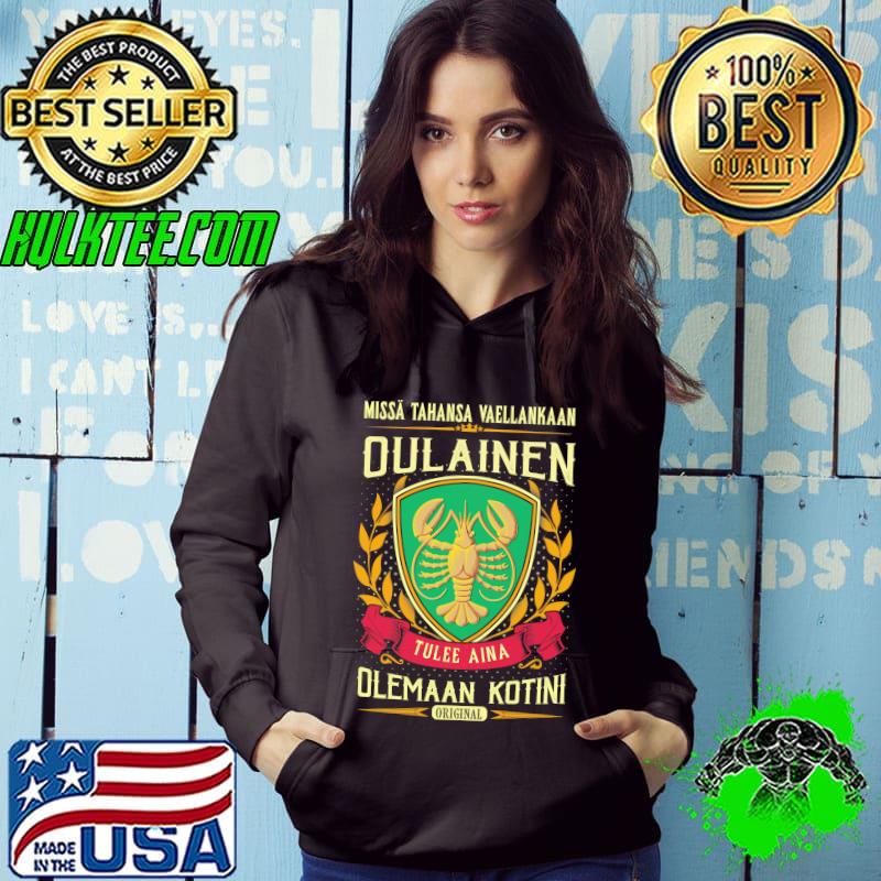 Missa Tahansa Vaellankaan Oulainen Olemaan Kotini Shirt