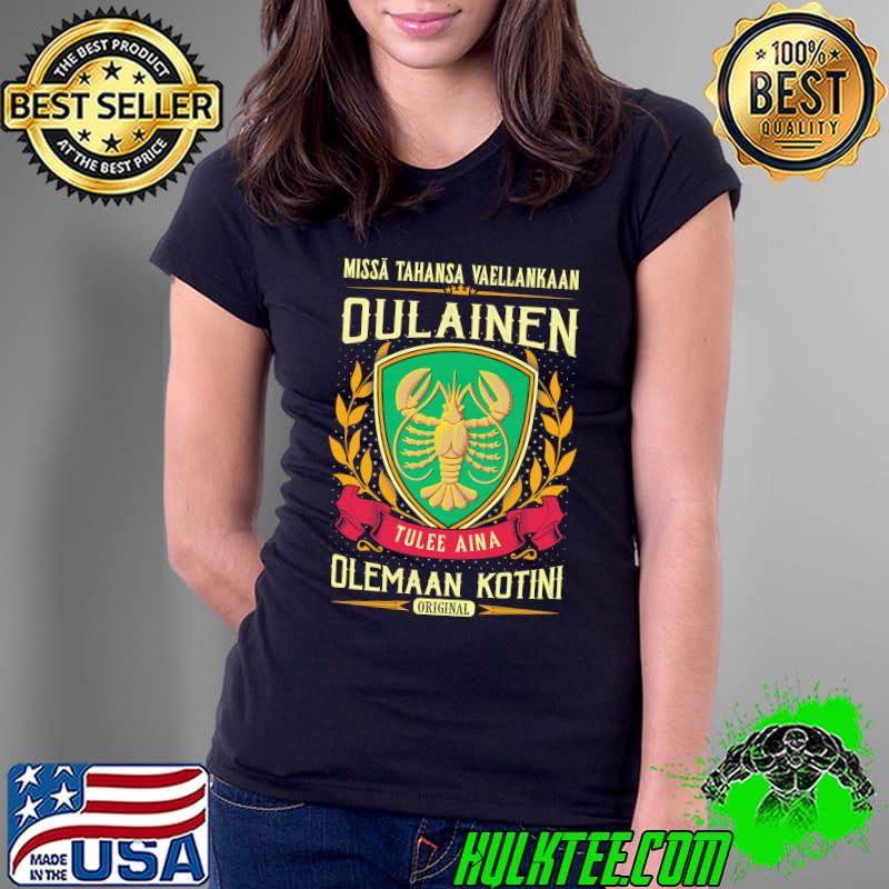 Missa Tahansa Vaellankaan Oulainen Olemaan Kotini Shirt Ladies Tee Missa Tahansa Vaellankaan Oulainen Olemaan Kotini Shirt Ladies Tee