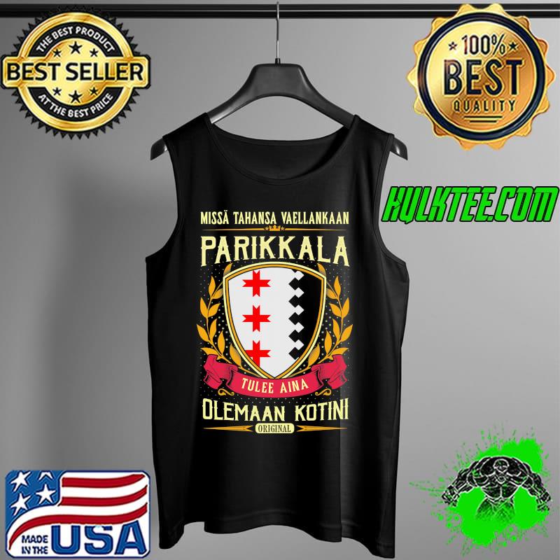 Missa Tahansa Vaellankaan Parikkala Olemaan Kotini Shirt Tank Top Missa Tahansa Vaellankaan Parikkala Olemaan Kotini Shirt Tank Top