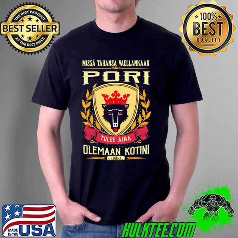 Missa Tahansa Vaellankaan Pori Olemaan Kotini Shirt Unisex Missa Tahansa Vaellankaan Pori Olemaan Kotini Shirt Unisex