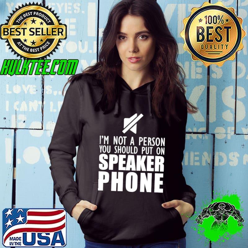 Mom - I'm not a person you should put on speaker phone T-Shirt