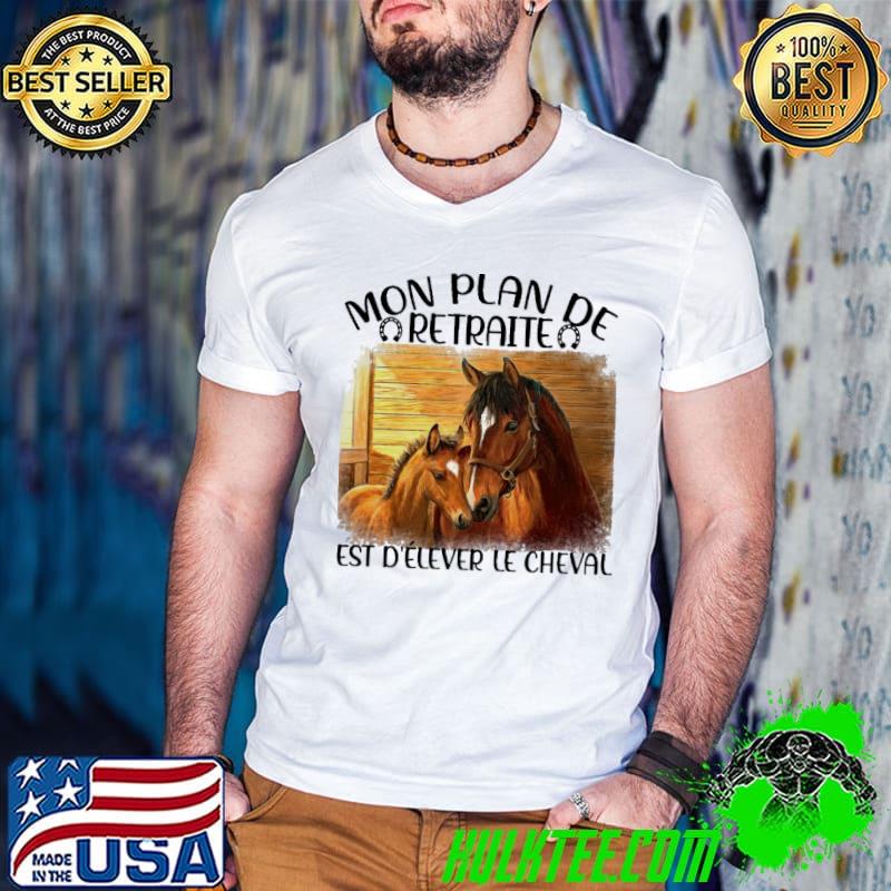 Mon plan de retraite - Horses Shirt
