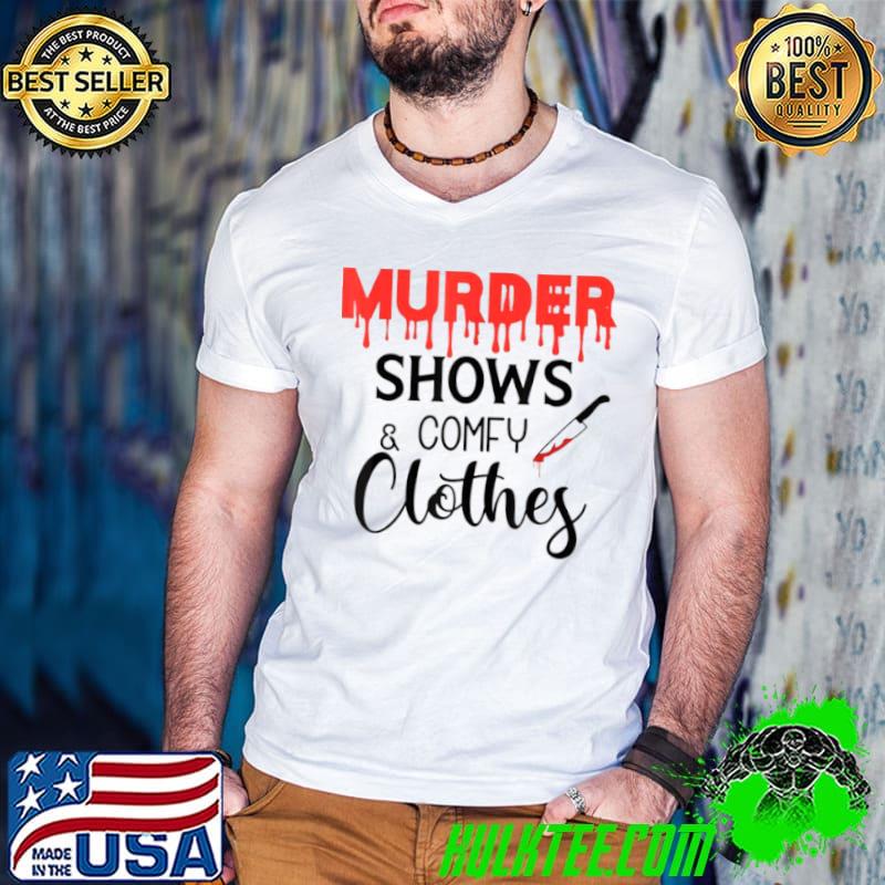 Murder shows and comfy clothes Crime TV Halloween Shirt