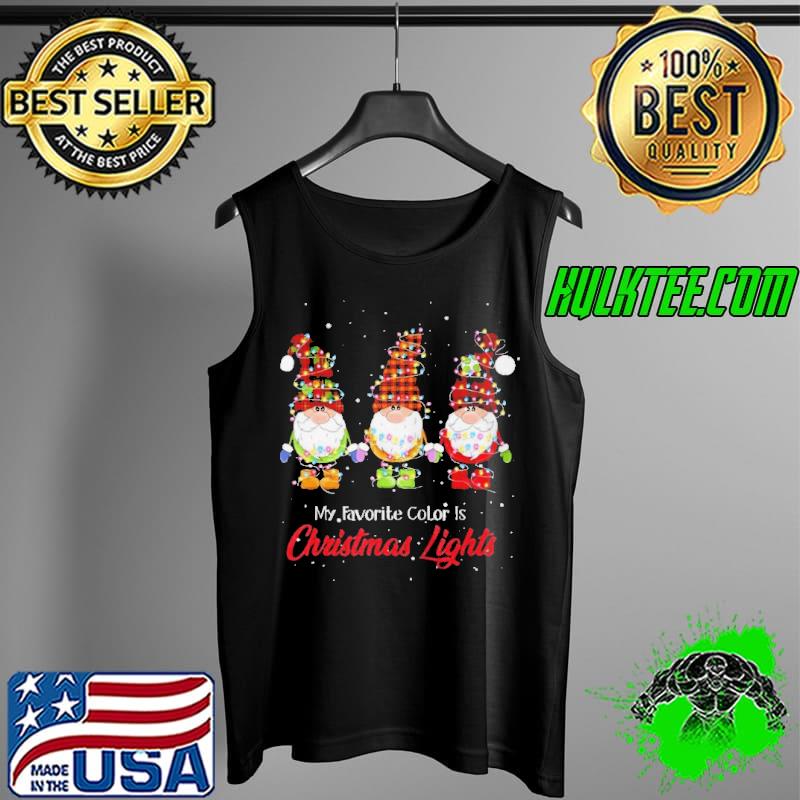 MY FAVORITE COLOR IS CHRISTMAS LIGHTS SHIRT HANGING WITH MY GNOMIES SHIRT Tank Top MY FAVORITE COLOR IS CHRISTMAS LIGHTS SHIRT HANGING WITH MY GNOMIES SHIRT Tank Top