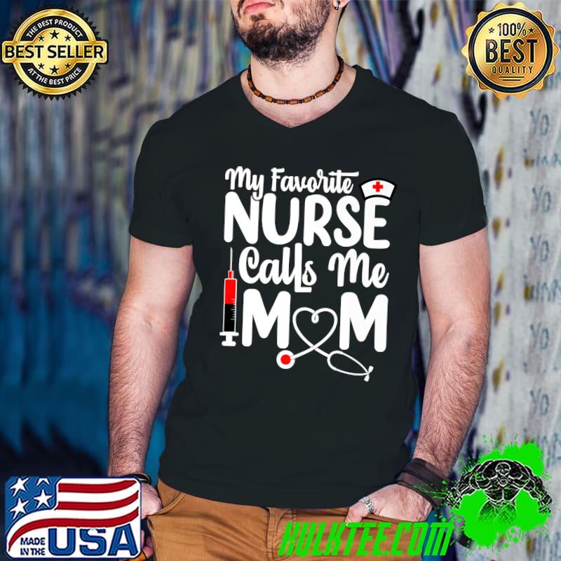 My Favorite Nurse Calls Me Mom Mother Nurse Stethoscope Premium T-Shirt