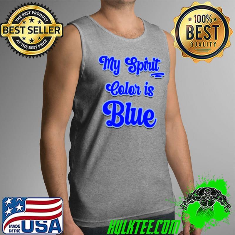 My Spirit Color is Blue T-Shirt Tank Top My Spirit Color is Blue T-Shirt Tank Top