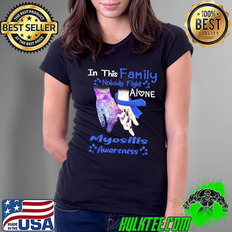 Myositis Awareness Nobody Fight Alone Classic T-Shirt Ladies Tee Myositis Awareness Nobody Fight Alone Classic T-Shirt Ladies Tee