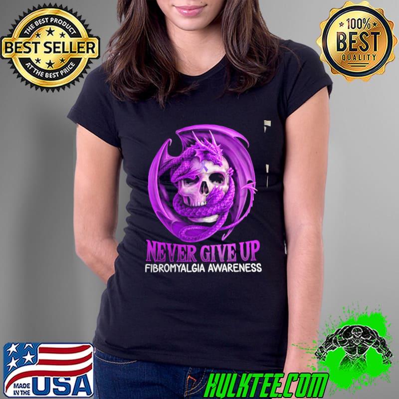 Never give up fibromyalgia awareness skull dragon s Ladies Tee Never give up fibromyalgia awareness skull dragon s Ladies Tee