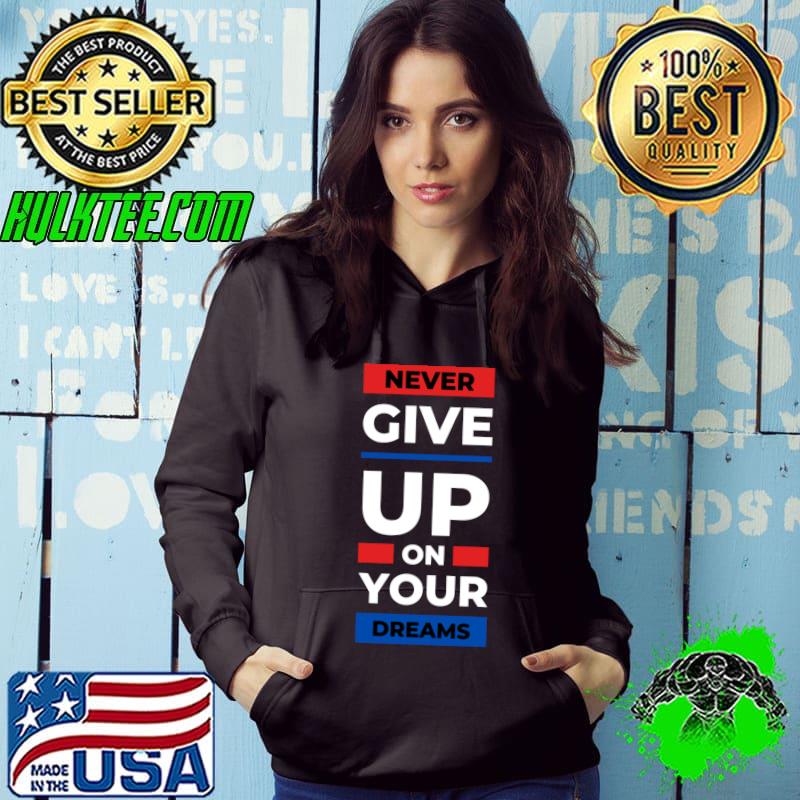 Never Give up On Your Dreams Classic T-Shirt