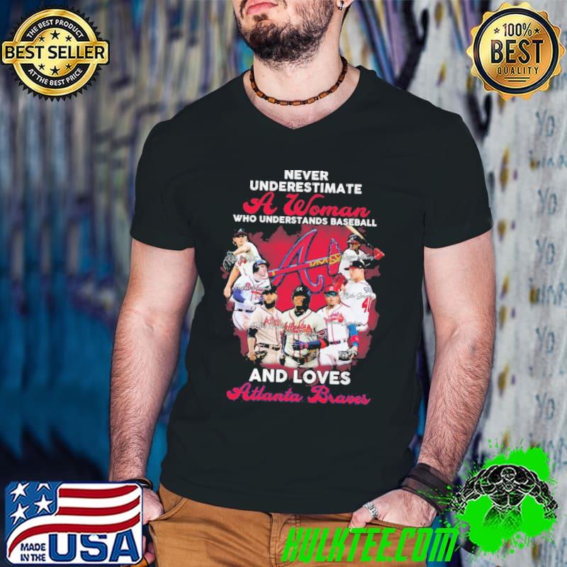 Never Underestimate A Woman Who Understands Football And Love Atlanta Braves Shirt