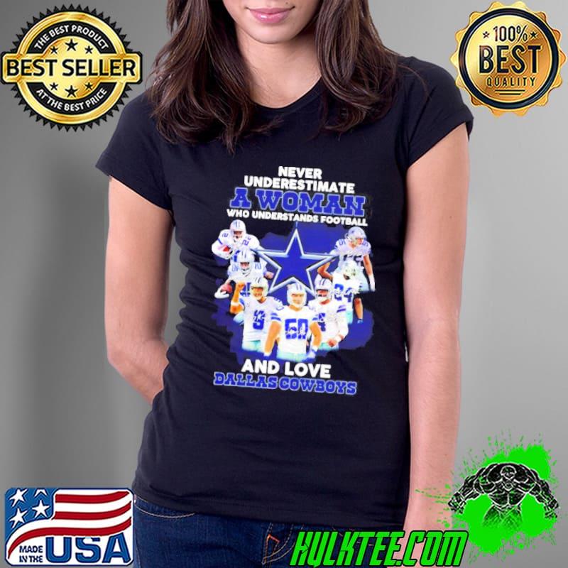 Never underestimate a woman who understands football and love Dallad Cowboys signatures s Ladies Tee Never underestimate a woman who understands football and love Dallad Cowboys signatures s Ladies Tee