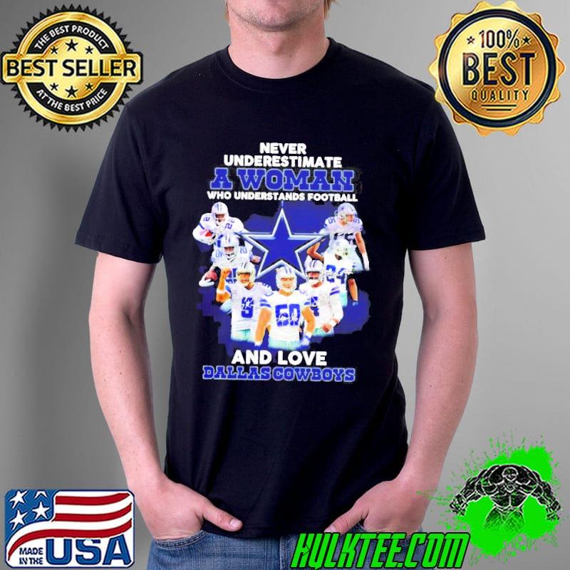 Never underestimate a woman who understands football and love Dallad Cowboys signatures shirt