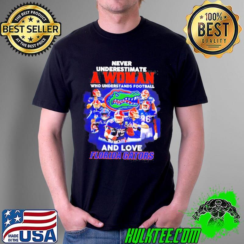 Never underestimate a woman who understands football and love Florida Gators signatures shirt
