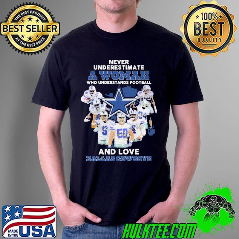 Never Underestimate A Woman Who Understands Football And Loves Dallas Cowboys Shirt