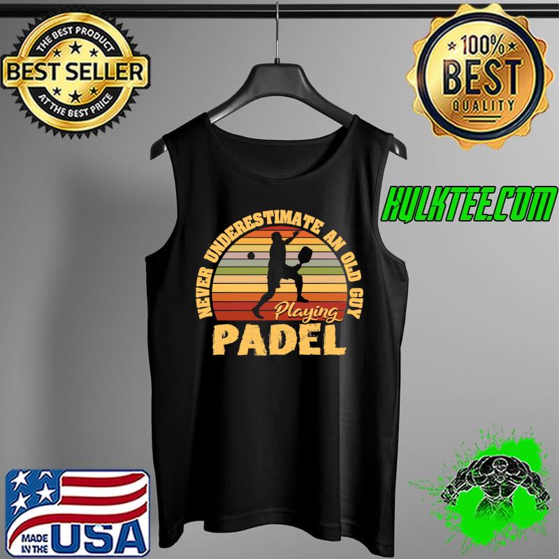 Never underestimate an Old Guy Playing Padel vintage T-Shirt Tank Top Never underestimate an Old Guy Playing Padel vintage T-Shirt Tank Top