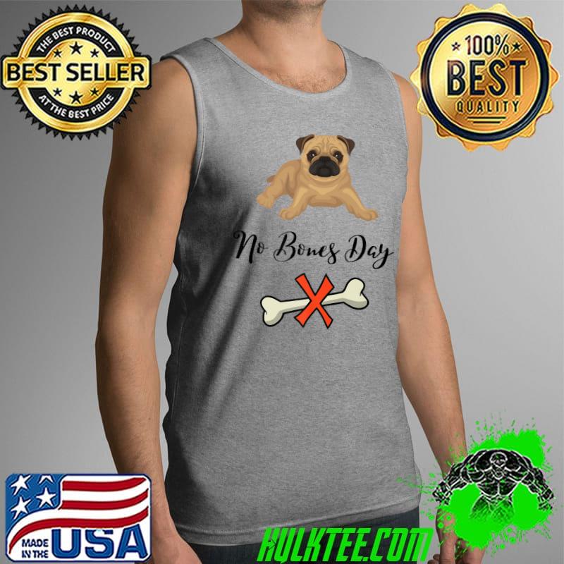 No Bones Day Premium T-Shirt Tank Top No Bones Day Premium T-Shirt Tank Top