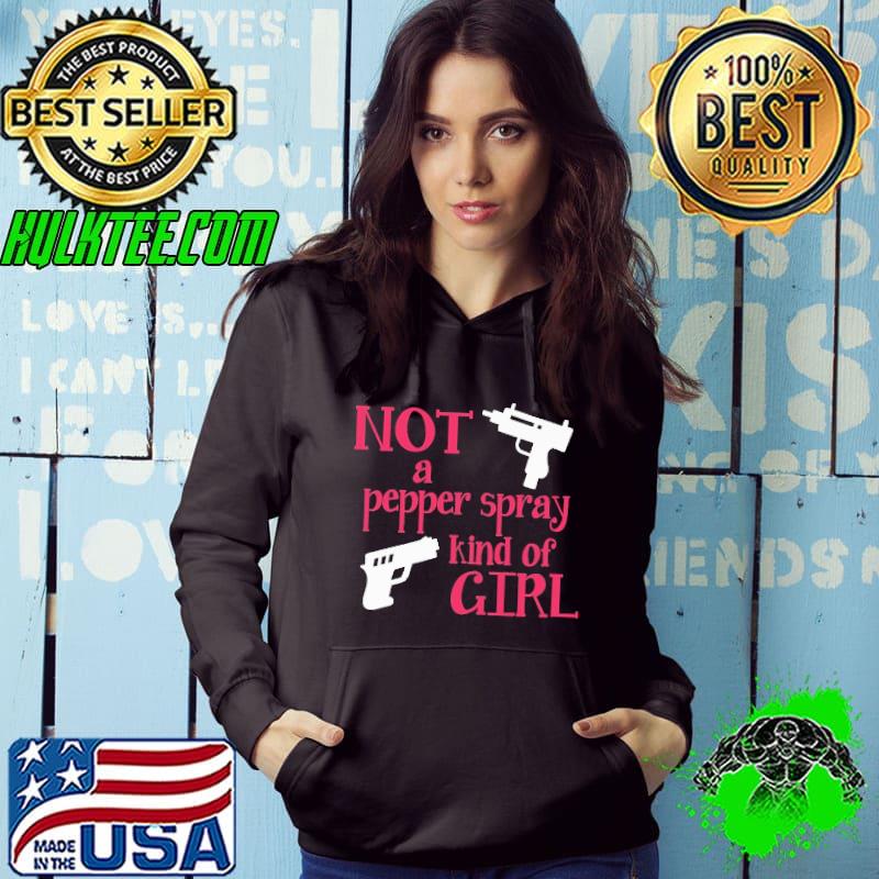 Not A Pepper Spray Kind Of Girl Shirt