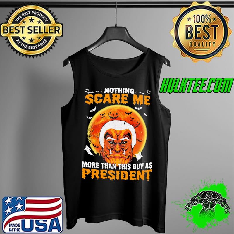 Nothing Scare Me More Than This Guy As President Halloween Shirt Tank Top Nothing Scare Me More Than This Guy As President Halloween Shirt Tank Top