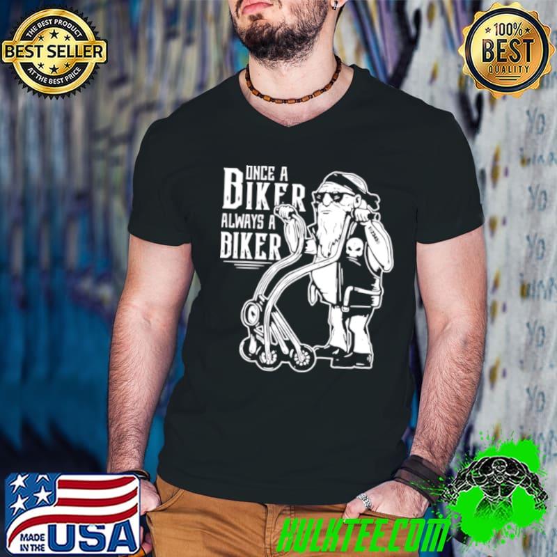 Once A Biker Always A Biker Shirt