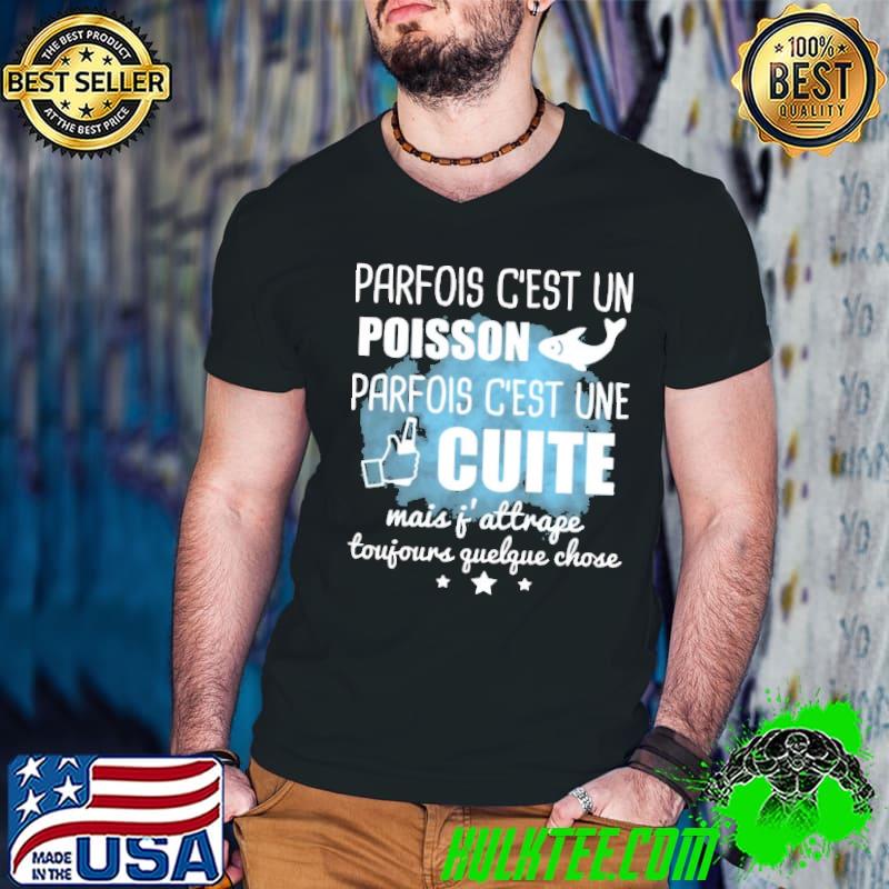 PARFOIS C'EST UN POISSON PARFOIS C'EST UNE CUITE MAIS J'ATTRAPE TOUJOURS QUELQUE CHOSE Shirt Guys V Neck PARFOIS C'EST UN POISSON PARFOIS C'EST UNE CUITE MAIS J'ATTRAPE TOUJOURS QUELQUE CHOSE Shirt Guys V Neck