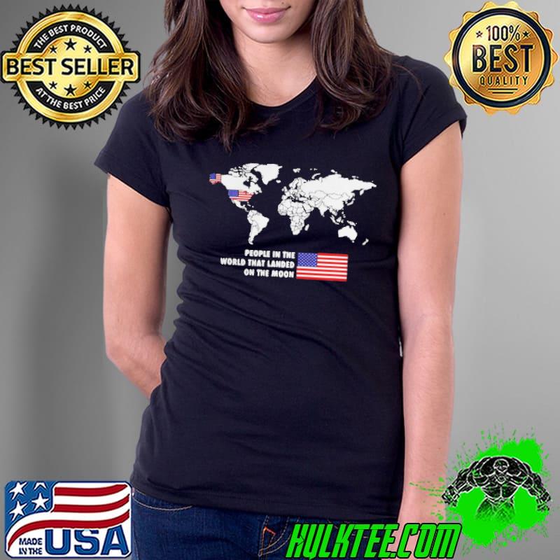 People In The World That Landed On The Moon Usa 4Th July s Ladies Tee People In The World That Landed On The Moon Usa 4Th July s Ladies Tee