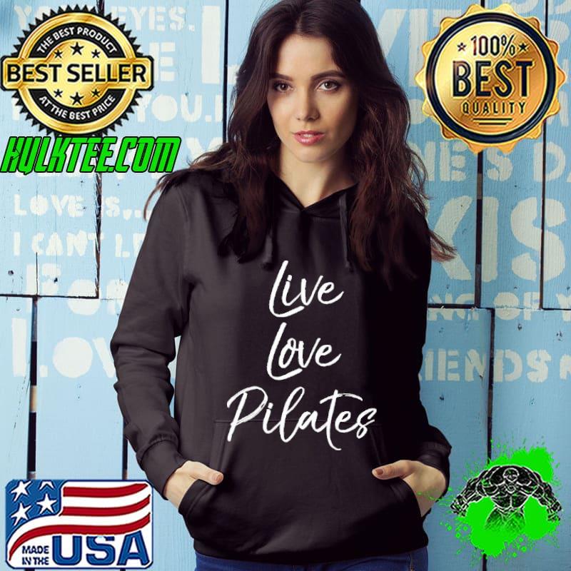 Pilates Workout Live Love Pilates Shirt