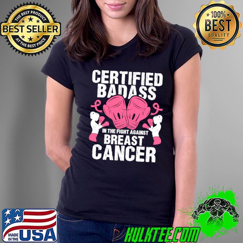 Pink Ribbon Certified Badass Against Breast Cancer Awareness T-Shirt Ladies Tee Pink Ribbon Certified Badass Against Breast Cancer Awareness T-Shirt Ladies Tee