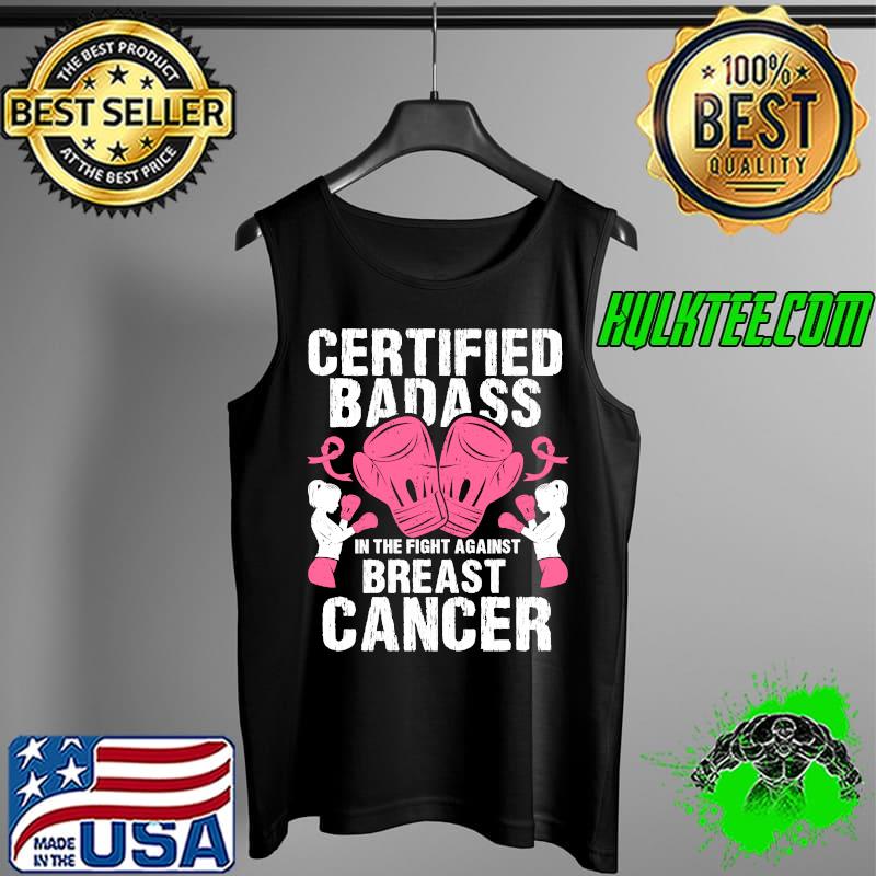 Pink Ribbon Certified Badass Against Breast Cancer Awareness T-Shirt Tank Top Pink Ribbon Certified Badass Against Breast Cancer Awareness T-Shirt Tank Top