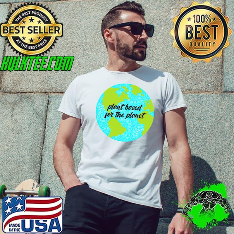 Plant Based For The Planet Classic T-Shirt