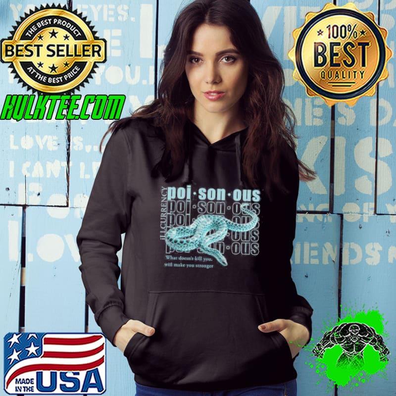 Poi Son Ous Illcurrency Snake What Doesn't Kill You Shirt