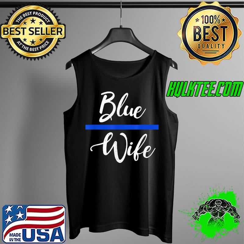Police Wife Gift - Thin Blue Line Family - Blue Wife T-Shirt Tank Top Police Wife Gift - Thin Blue Line Family - Blue Wife T-Shirt Tank Top