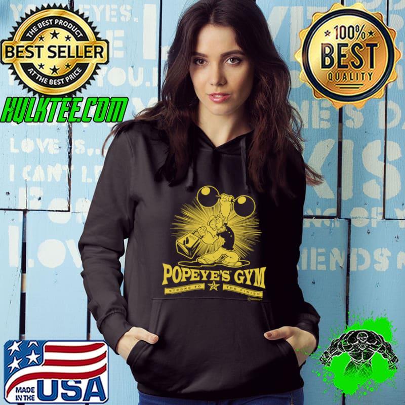 Popeye Gym Strong To The Finish Shirt Hoodie Popeye Gym Strong To The Finish Shirt Hoodie