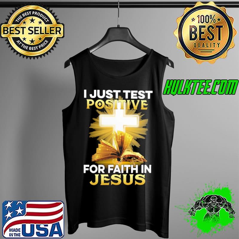 Premium i Just Test Positive For Faith In jesus Shirt Tank Top Premium i Just Test Positive For Faith In jesus Shirt Tank Top
