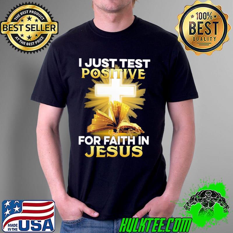 Premium i Just Test Positive For Faith In jesus Shirt Unisex Premium i Just Test Positive For Faith In jesus Shirt Unisex