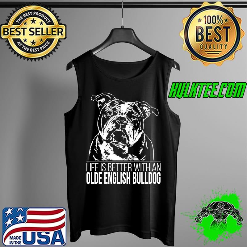 Proud Olde English Bulldog life is better dog gift present T-s Tank Top Proud Olde English Bulldog life is better dog gift present T-s Tank Top