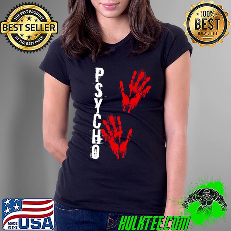 Psycho Blood handprints - Halloween Funny Essential T-Shirt Ladies Tee Psycho Blood handprints - Halloween Funny Essential T-Shirt Ladies Tee