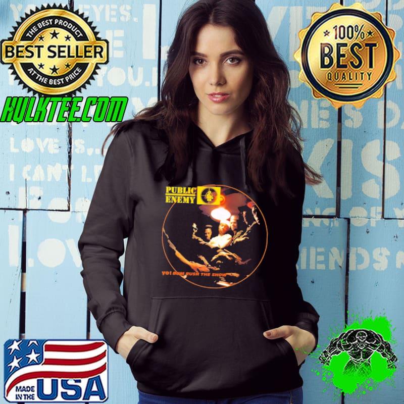 Public Enemy Yo I Bum Rush The Show Shirt Hoodie Public Enemy Yo I Bum Rush The Show Shirt Hoodie