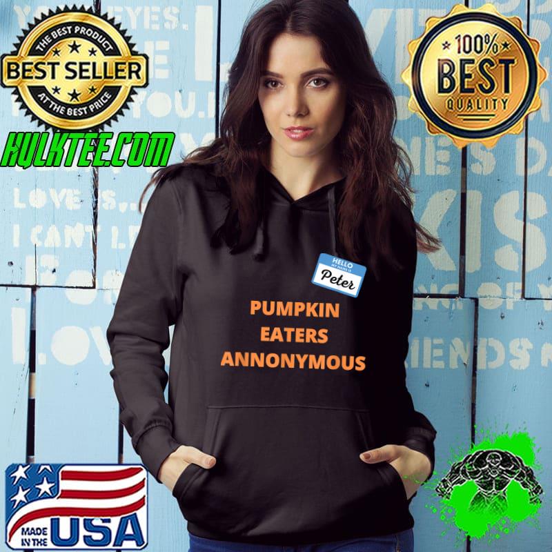 Pumpkin Eaters Anonymous Hello My Name is Peter T-Shirt Hoodie Pumpkin Eaters Anonymous Hello My Name is Peter T-Shirt Hoodie