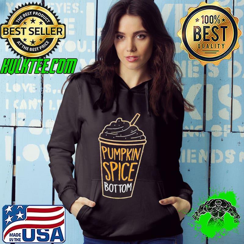 Pumpkin Spice Bottom Ice Shirt Hoodie Pumpkin Spice Bottom Ice Shirt Hoodie