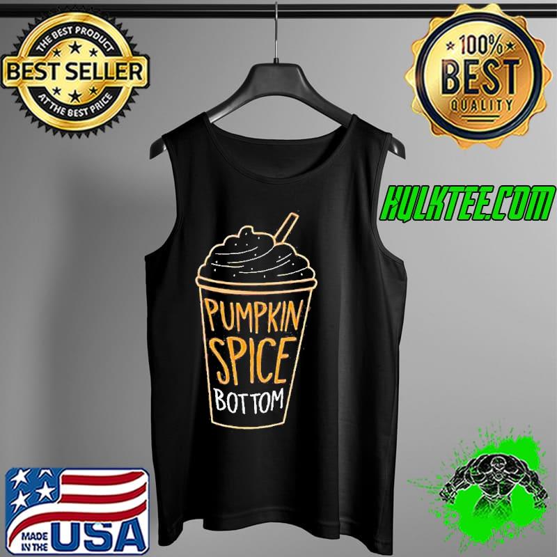 Pumpkin Spice Bottom Ice Shirt Tank Top Pumpkin Spice Bottom Ice Shirt Tank Top