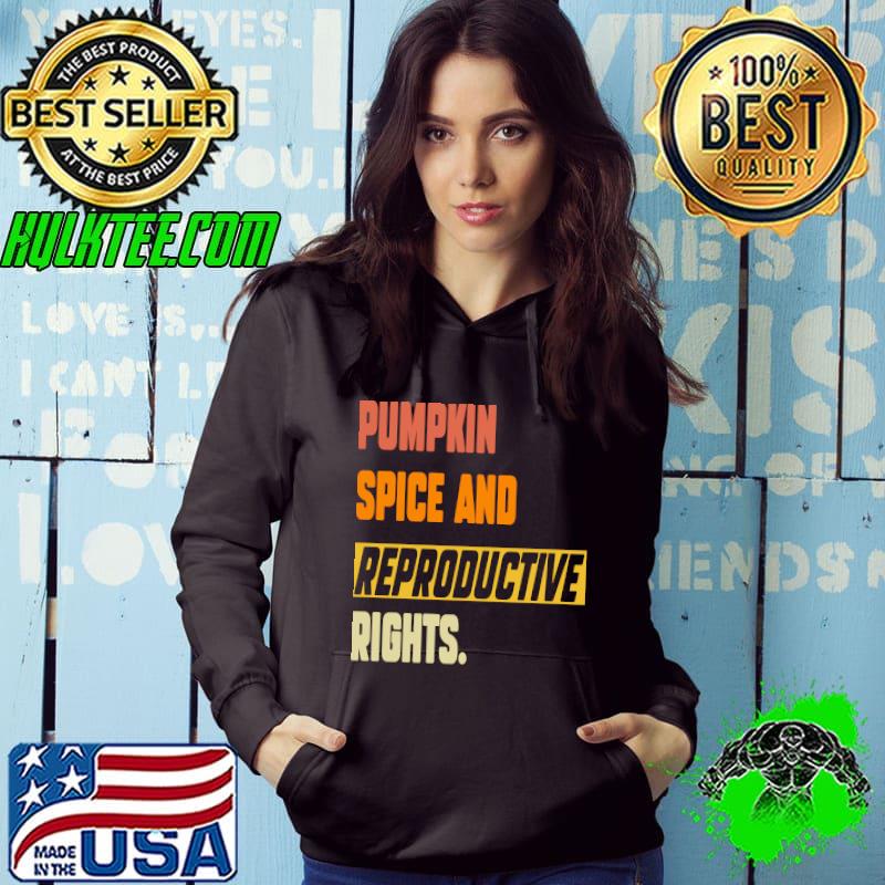 Pumpkin Spice & Reproductive Rights Feminist Pro Choice Fall t-shirt