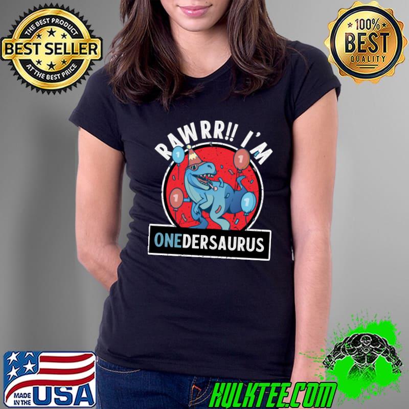 Rawrr I'm onedersaurus Dinosaur T-Rex Fourth 1st T-Shirt Ladies Tee Rawrr I'm onedersaurus Dinosaur T-Rex Fourth 1st T-Shirt Ladies Tee