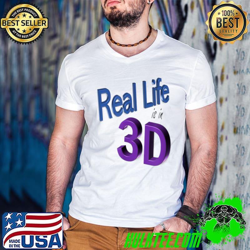 Real Life is in 3D T-Shirt Guys V Neck Real Life is in 3D T-Shirt Guys V Neck