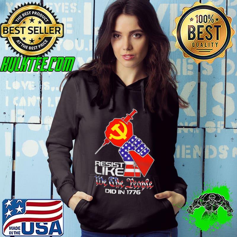 Resist Like We The People Did In 1776 Shirt
