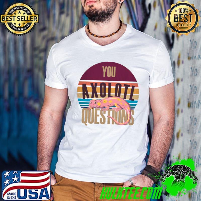 Retro 90s Axolotl Shirt Funny You Axolotl Questions Essential T-Shirt