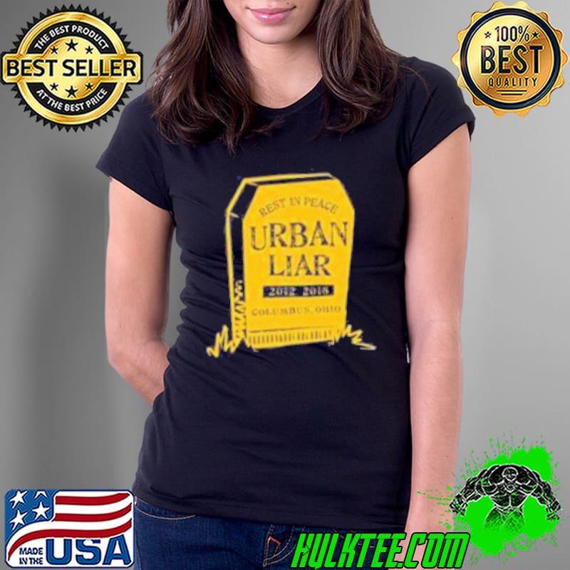 RIP Urban Liar 2018 Columbus s Ladies Tee RIP Urban Liar 2018 Columbus s Ladies Tee