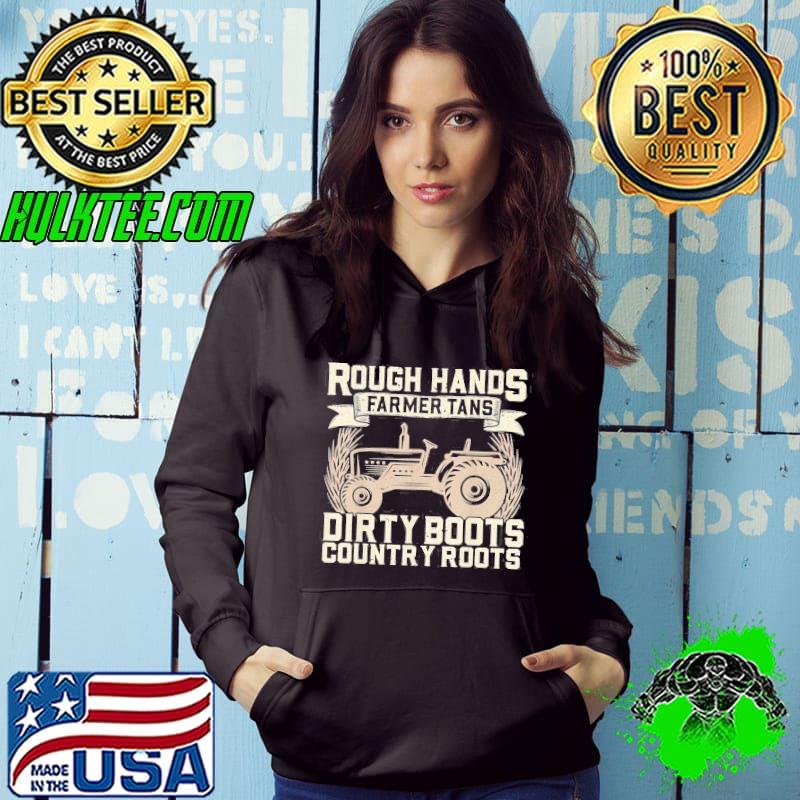 Rough Hands Farmer Tans Dirty Boots Country Roots Shirt